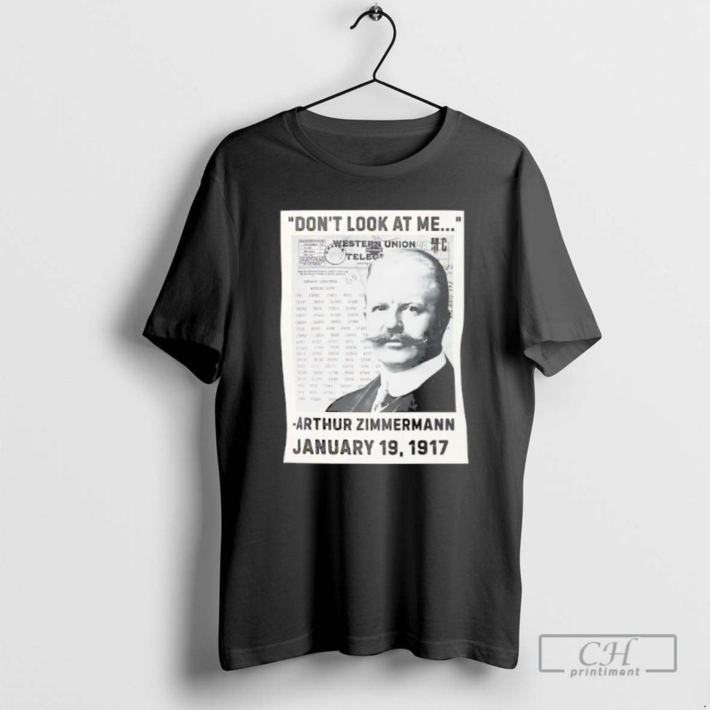 Classic Arthur Zimmerman Dont Look At Me January 19 1917 Shirt Sweater