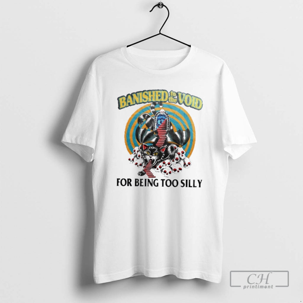Classic Banished To The Void For Being Too Silly Shirt Sweater