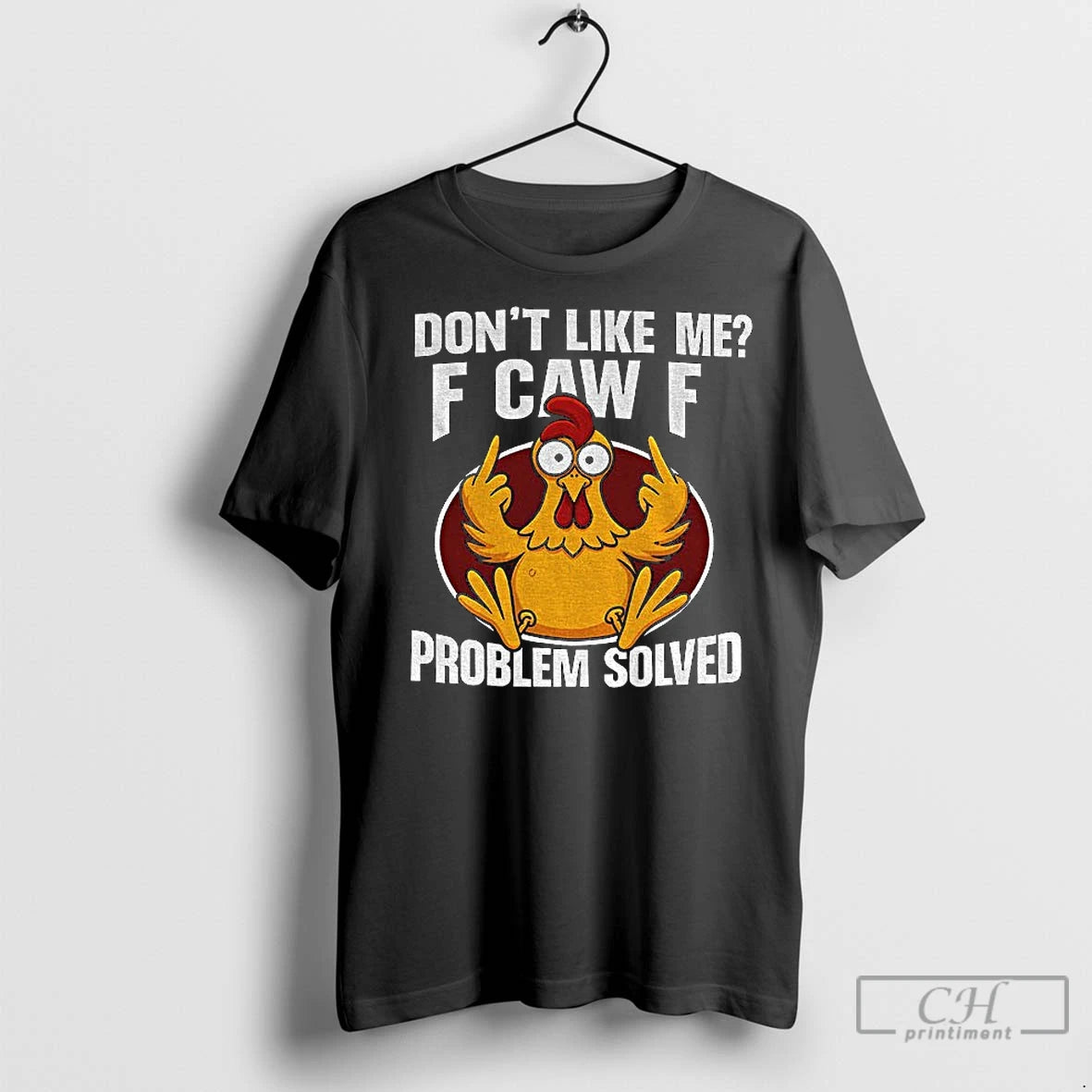 Classic Funny Chicken Meme Dont Like Me F Caw F Problem Solved
