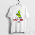 Classic Grinch Its Fine Im Fine Everything Is Fine Christmas Shirt Sweater