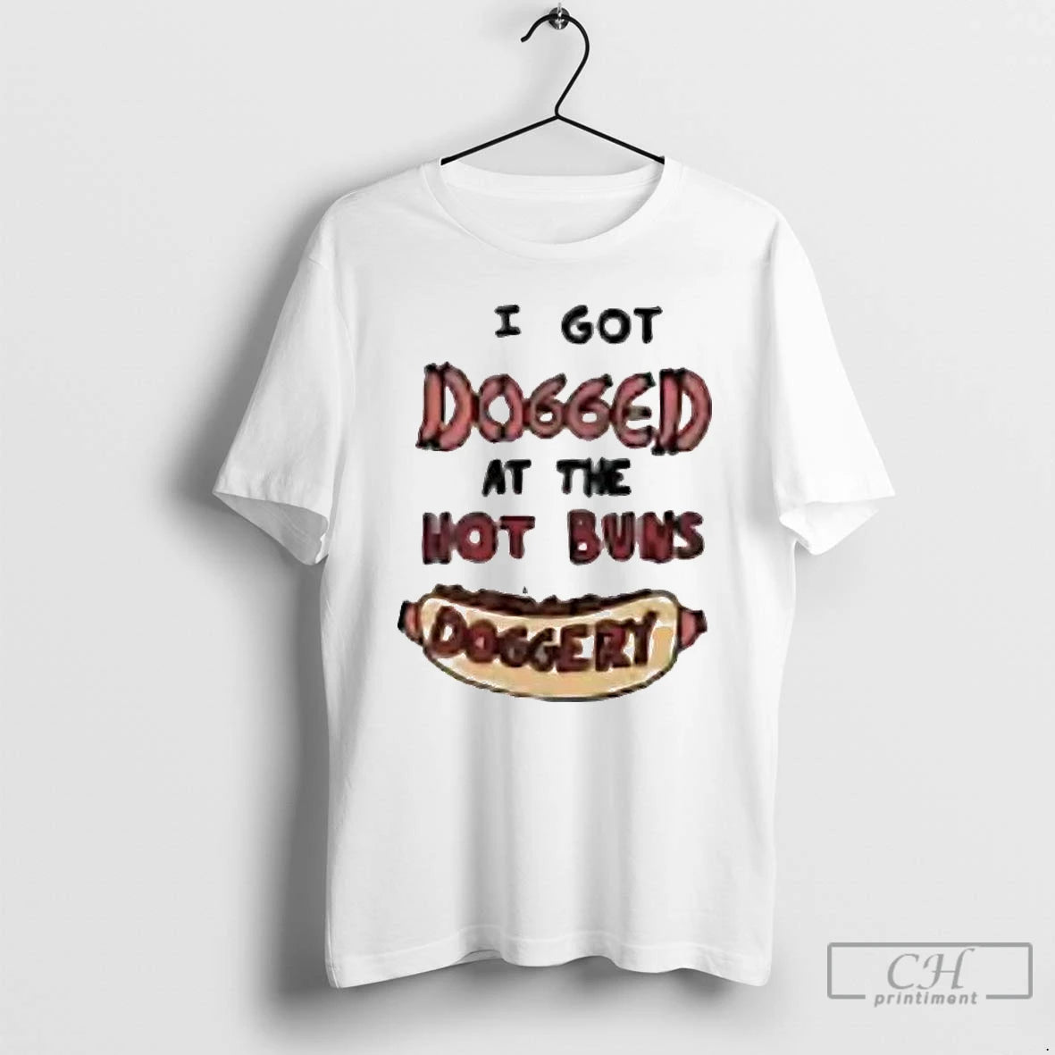 Classic I Got Dogged At The Hot Buns Doggery Tee