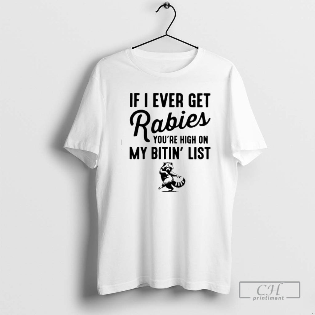 Classic Raccoon If I Ever Get Rabies Youre High On My Bitin List Shirt Sweater