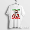 Classic Santa Says Six Seven Shirt Sweater