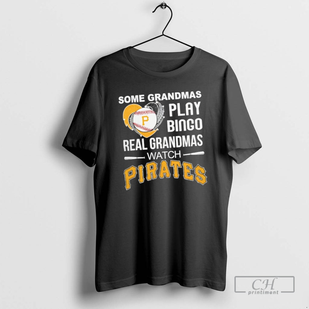 Classic Some Grandmas Play Bingo Real Grandmas Watch Pittsburgh Pirates Shirt Sweater