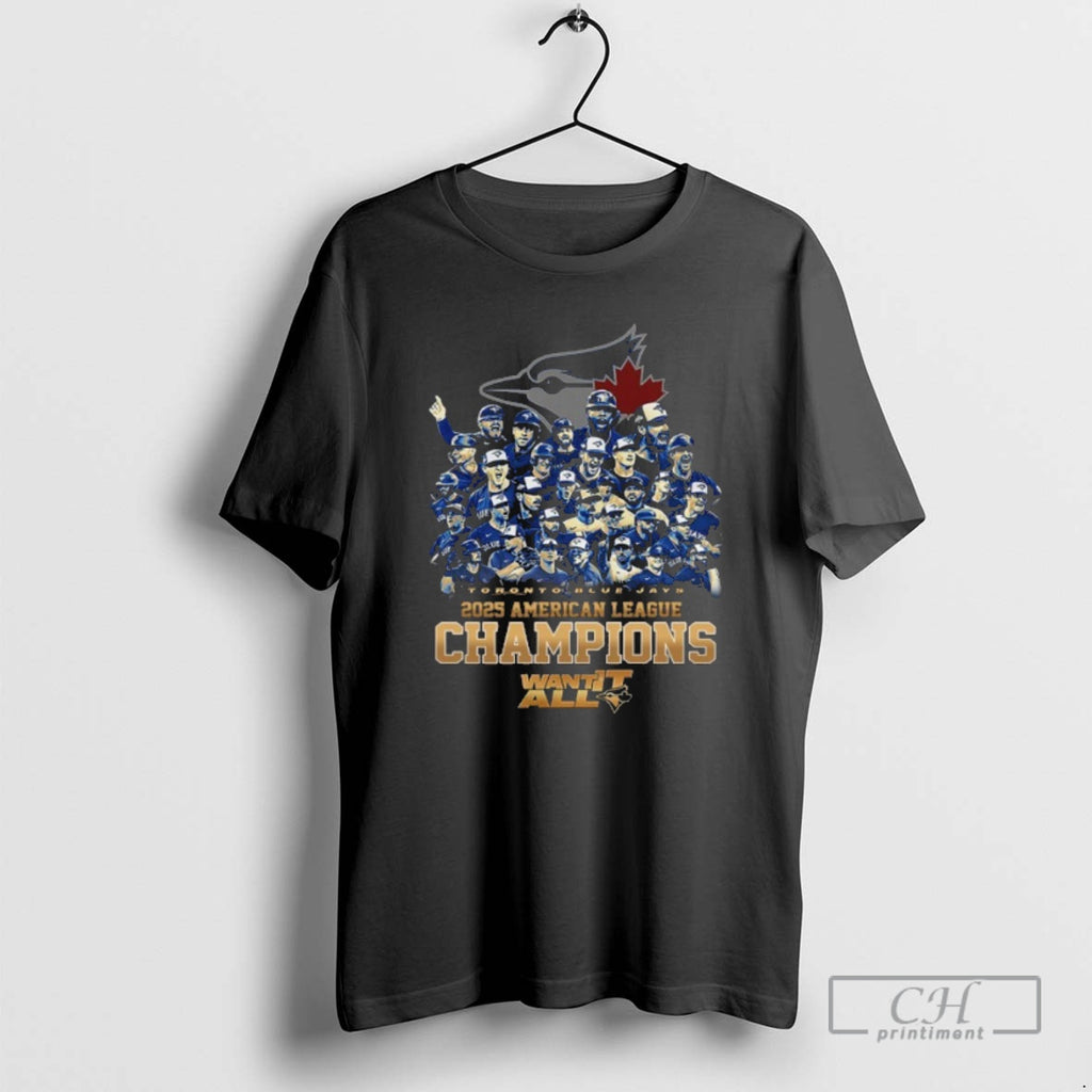 Classic Toronto Blue Jays Team 2025 American League Champions Want It All Shirt Sweater