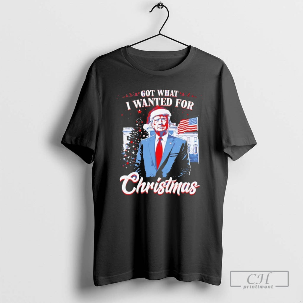 Classic Trump Got What I Wanted For Christmas Shirt Sweater