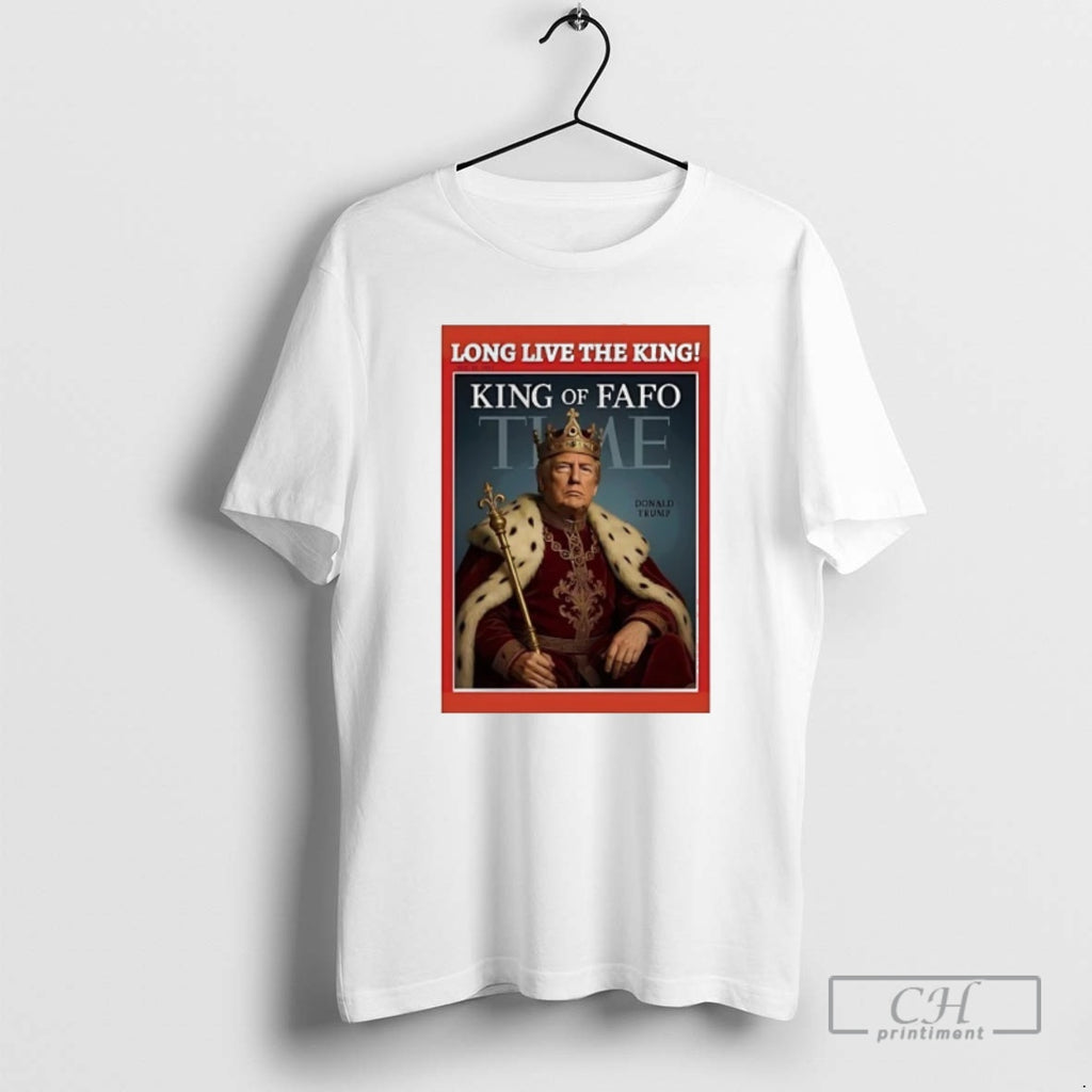 Classic Trump Long Live The King Of Fafo Time Shirt Sweater