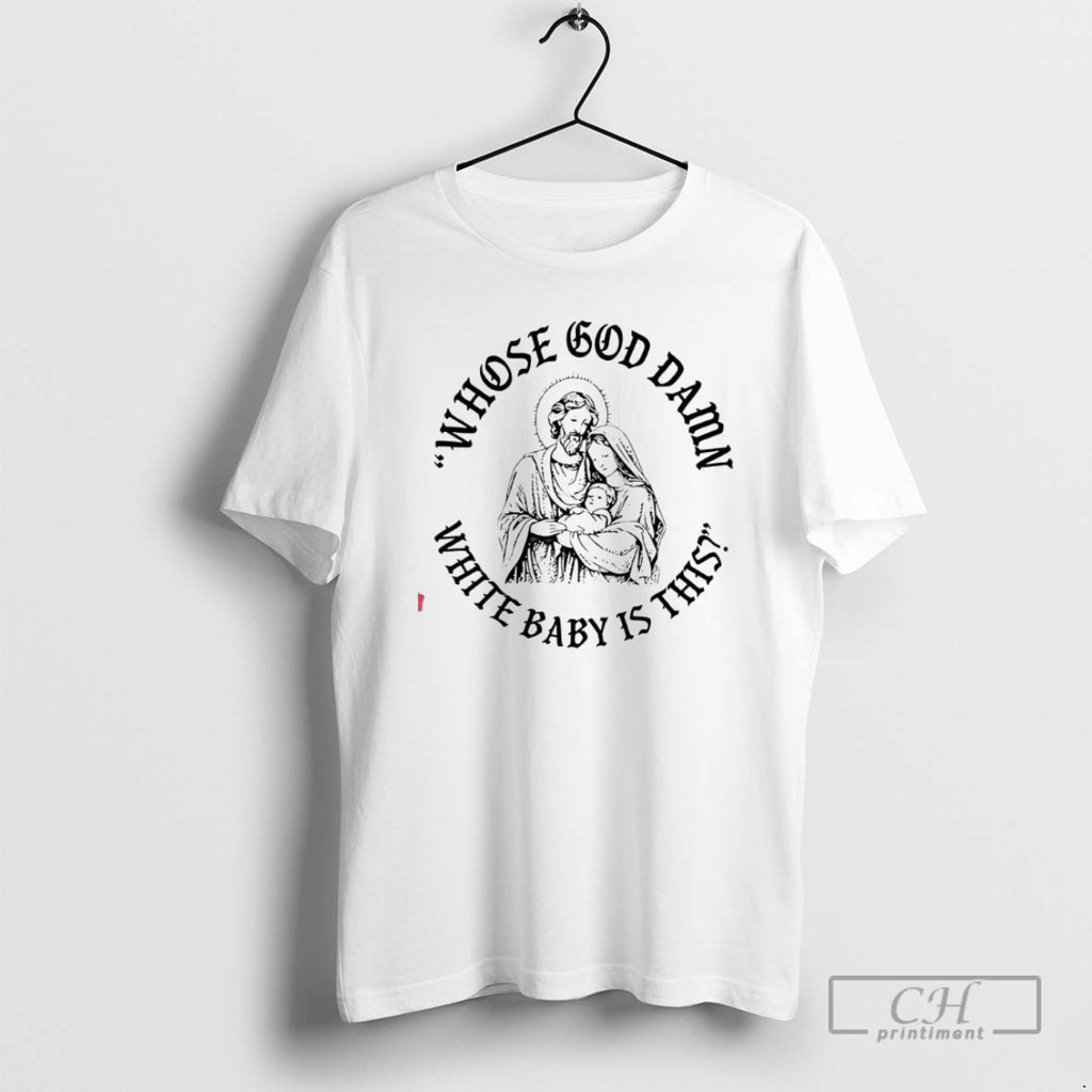 Classic Whose God Damn White Baby Is This Shirt Sweater