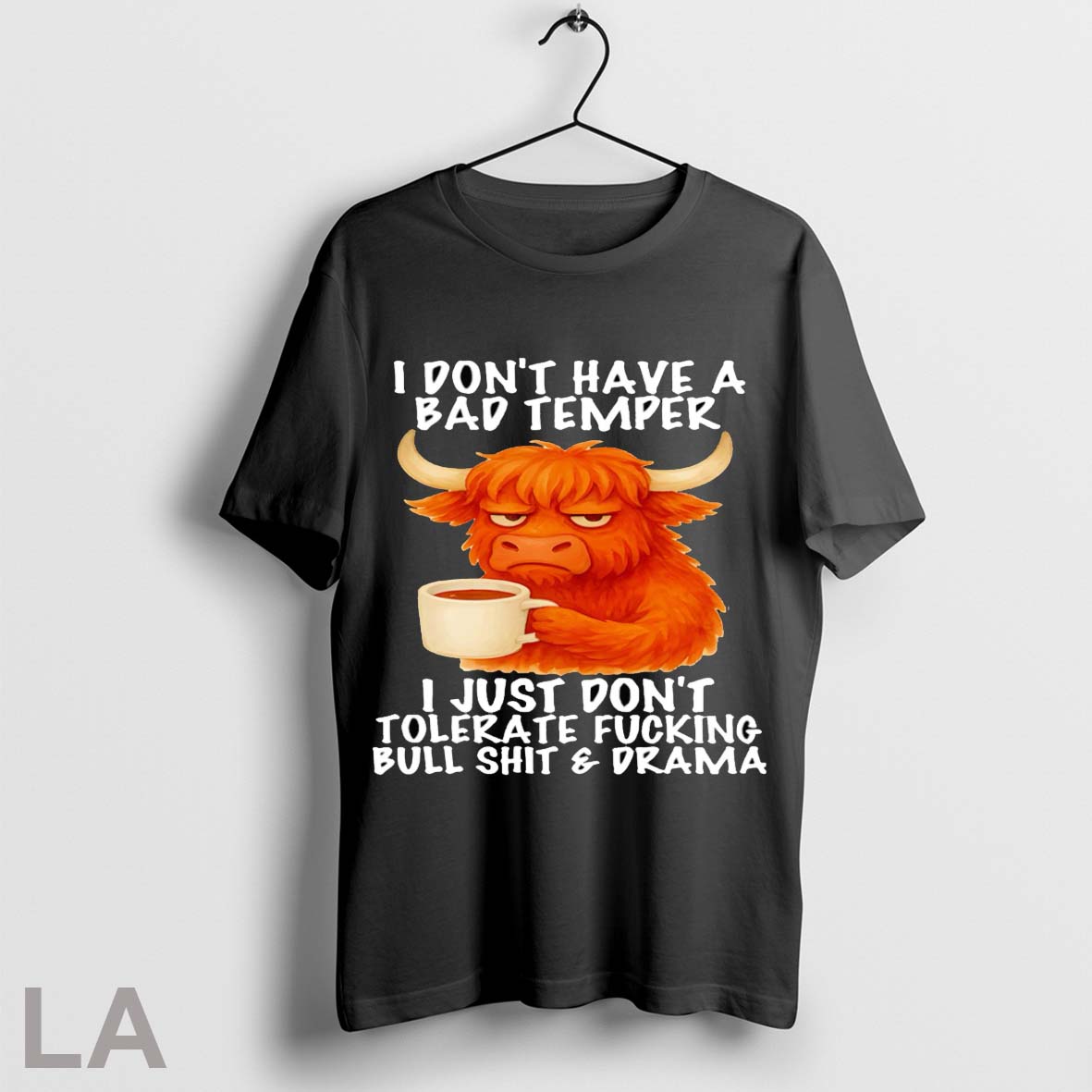 Cow I Dont Have A Bad Temper I Just Dont Tolerate Fucking Bull Shit And