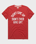 Don't Give Up Don't Ever Give Up