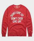 Don't Give Up Don't Ever Give Up Crewneck