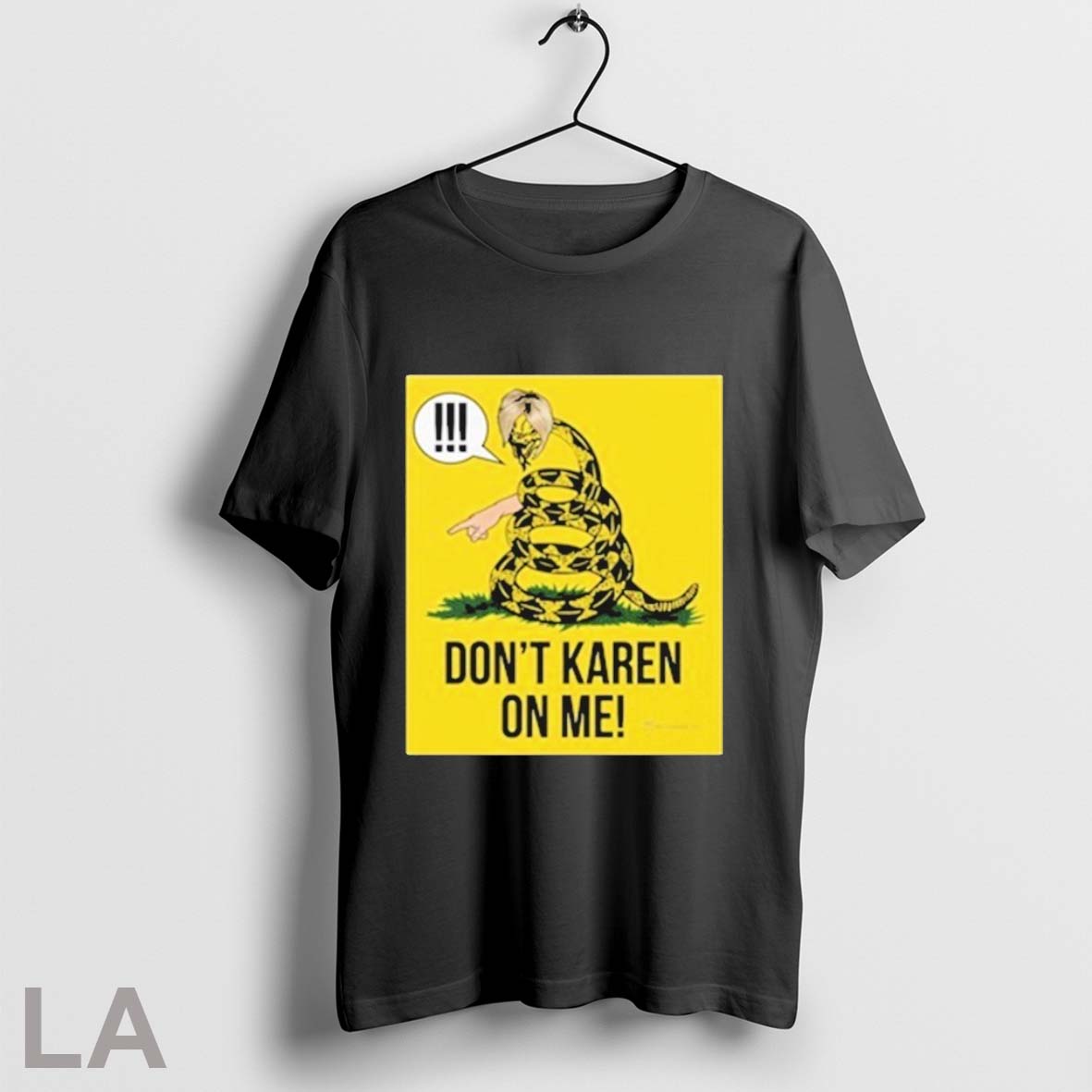 Dont Karen On Me T Shirts