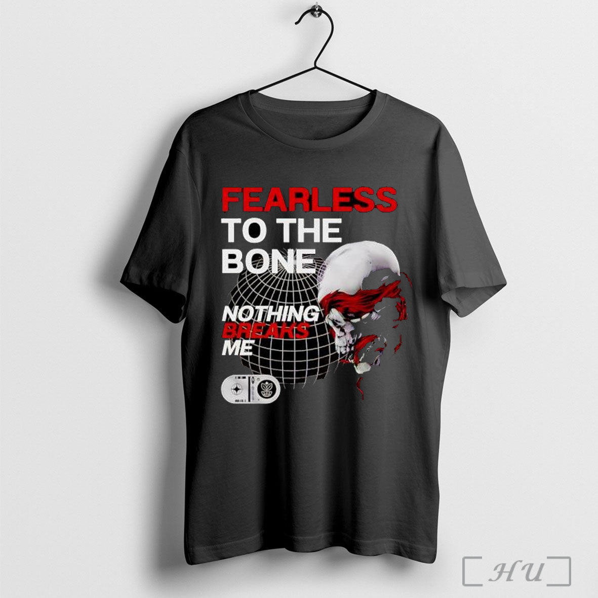 Fearless To The Bone Nothing Breaks Me T Shirt
