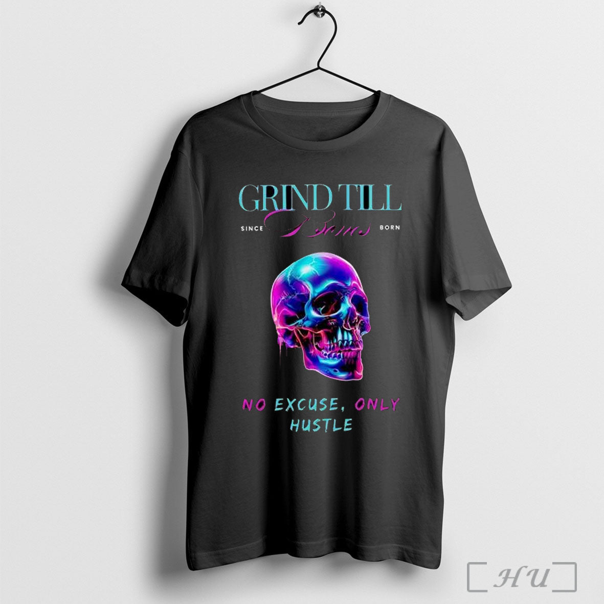 Grind Till Bones No Excuses Only Hustle Regular Skull T Shirt