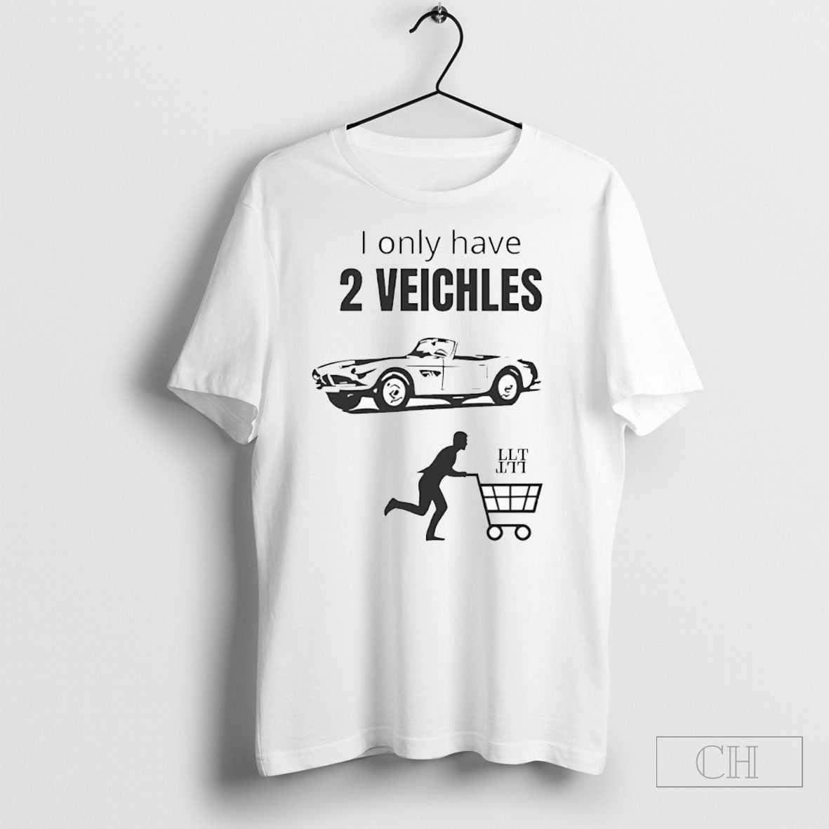 I Only Have 2 Veichles Tee