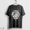 I Sold My Soul To Lonely Hearts Club T Shirts