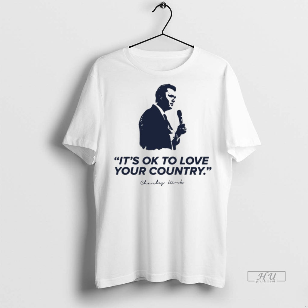 Limited Edition Charlie Kirk Its Ok To Love Your Country Tee Shirt Sweater