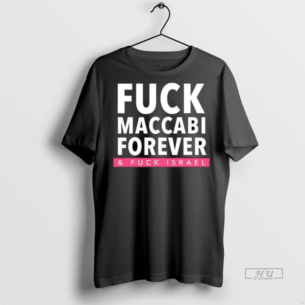 Limited Edition Fck Maccabi Forever And Fck Israel Tee Shirt Sweater