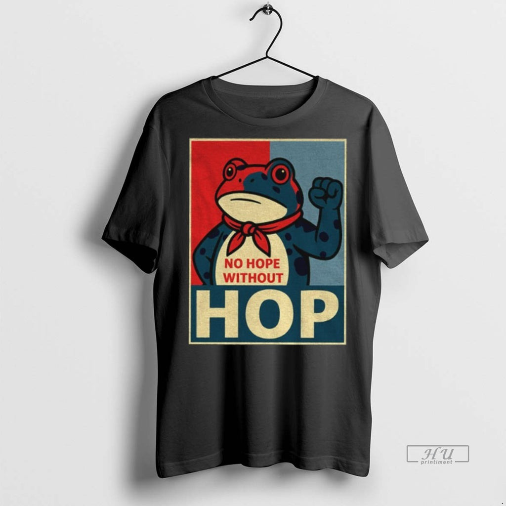 Limited Edition Frogs Portland No Hope Without Hop Anti Trump Resist Animals Tee Shirt Sweater