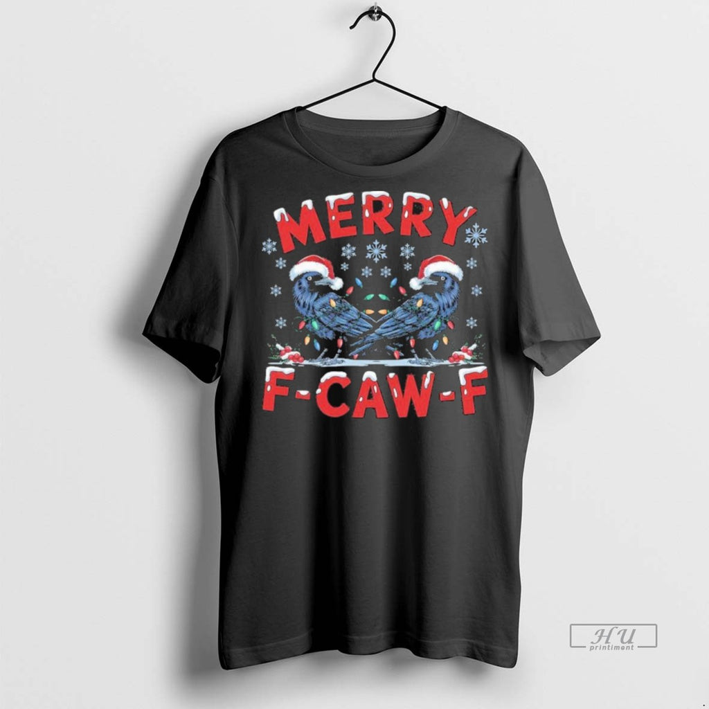 Limited Edition Have Yourself A Merry F Caw F Christmas Funny Crow Tee Shirt Sweater