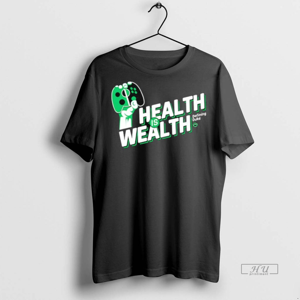 Limited Edition Health Is Wealth Defining Duke Tee Shirt Sweater