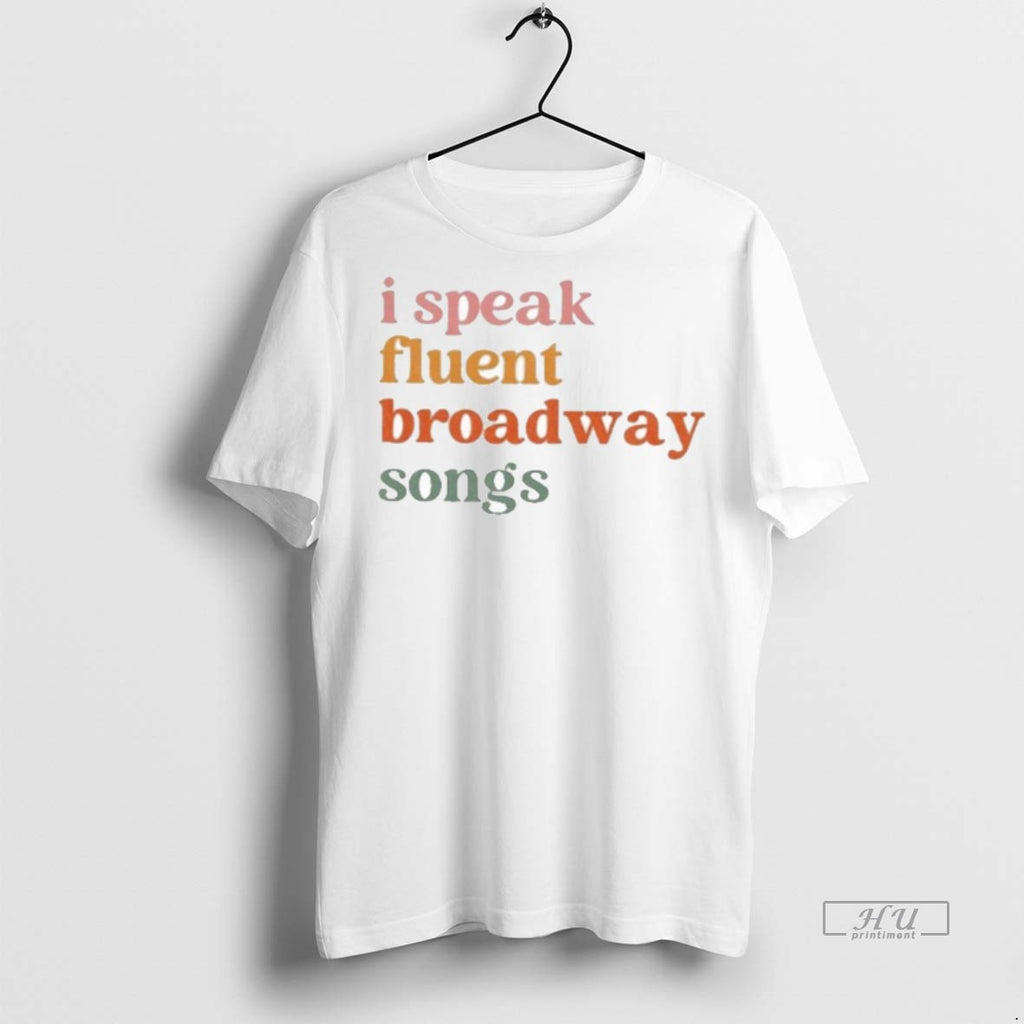 Limited Edition I Speak Fluent Broadway Songs Tee Shirt Sweater