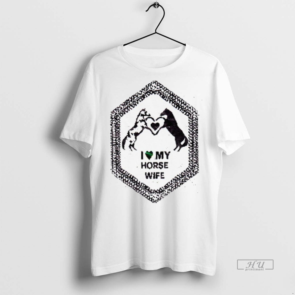 Limited Edition I Love My Horse Wife Tee Shirt Sweater