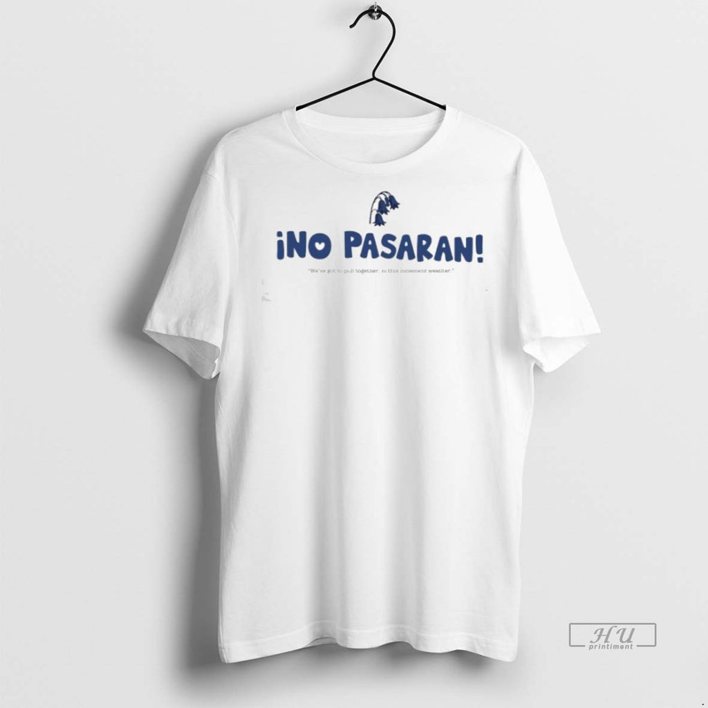 Limited Edition Ino Pasaran Weve Got To Pull Together In This Inclement Weather