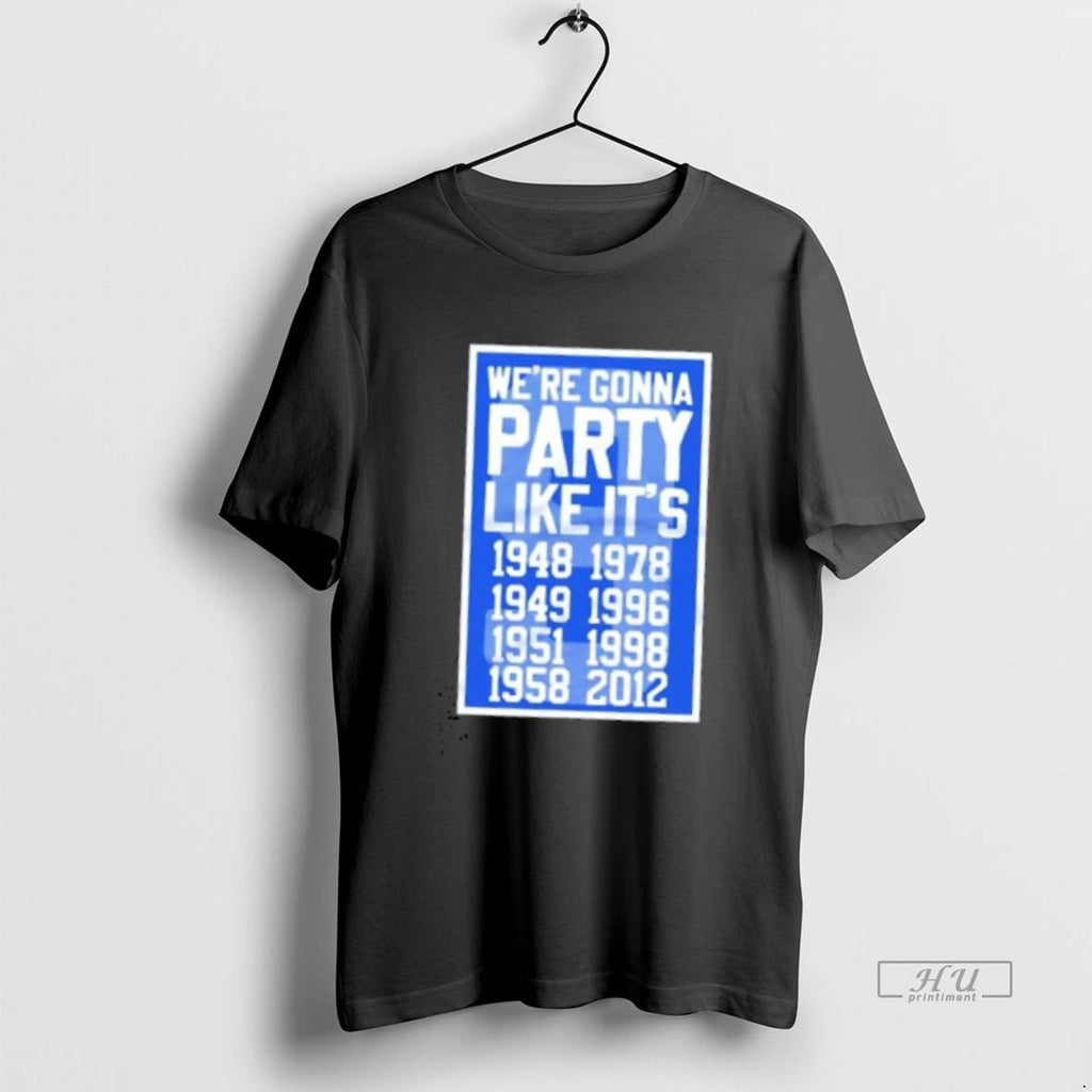 Limited Edition Kentucky Wildcats Were Gonna Party Like Its 8 Time Champions Tee Shirt Sweater