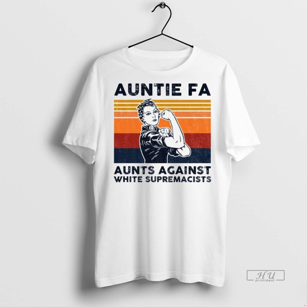 Limited Edition Rosie The Riveter Auntie Fa Aunts Against White Supremacists Tee Shirt Sweater