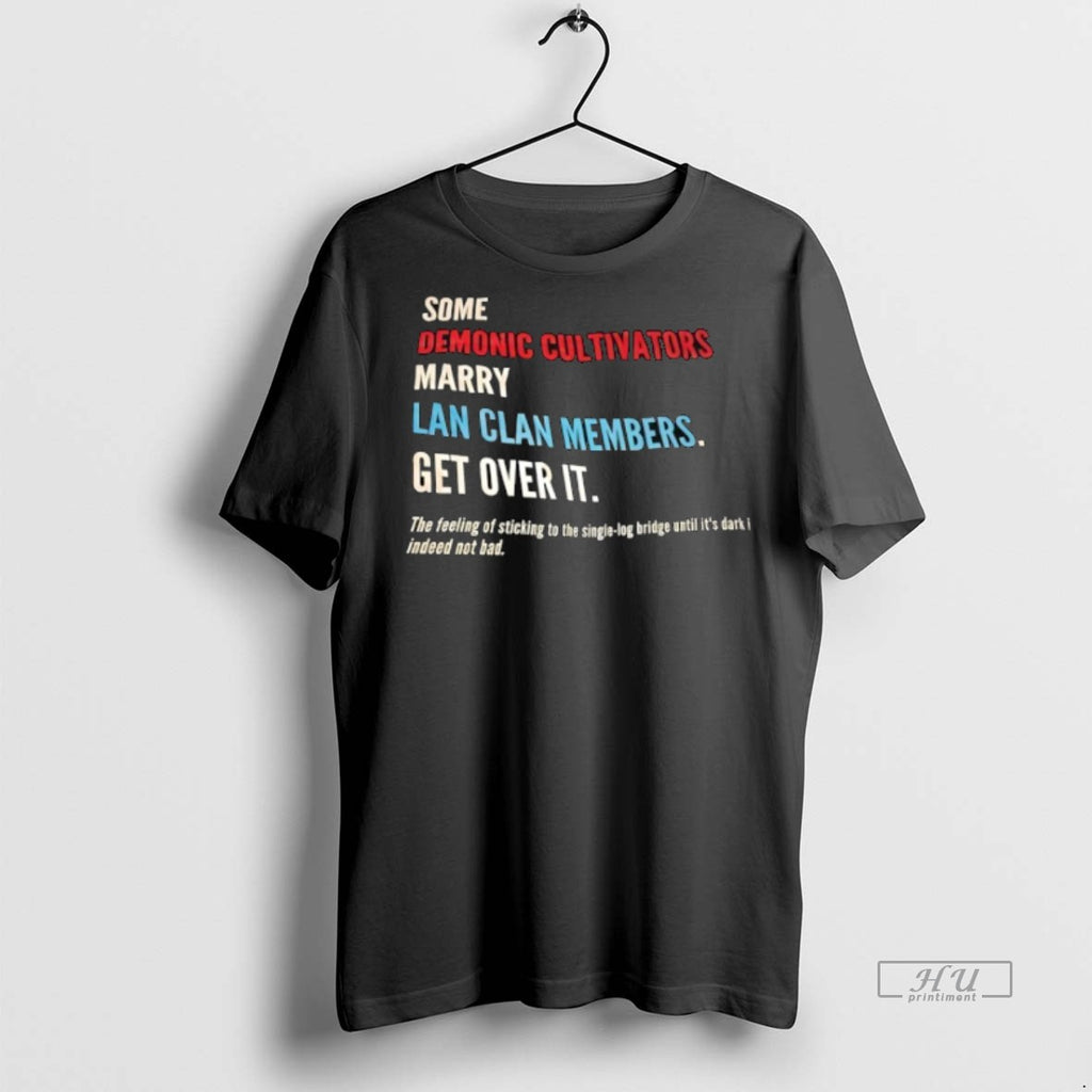 Limited Edition Some Demonic Cultivators Marry Lan Clan Members Get Over It Tee Shirt Sweater