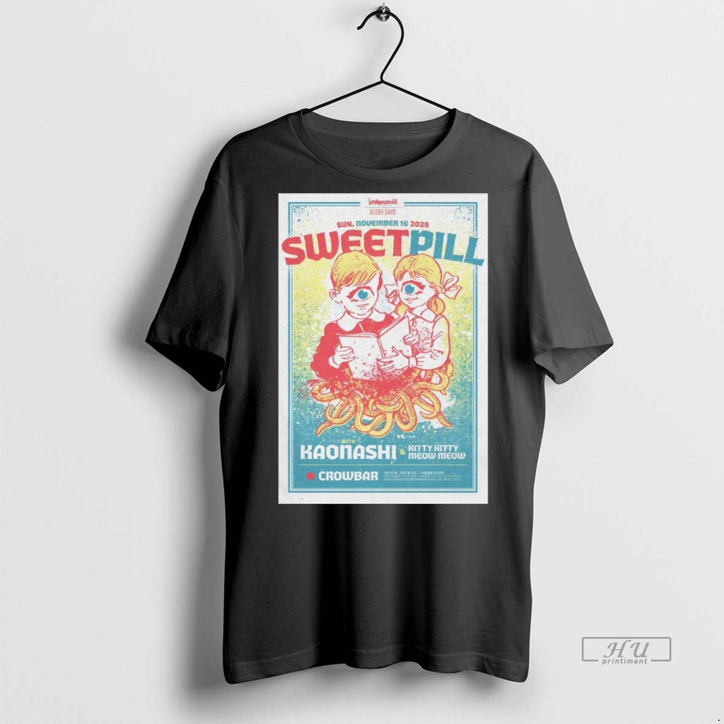 Limited Edition Sweet Pill At Crowbar On Sunday November 16 2025 Tee Shirt Sweater