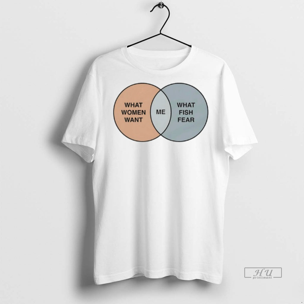 Limited Edition What Women Want Me Fish Fear Me Venn Diagram Tee Shirt Sweater