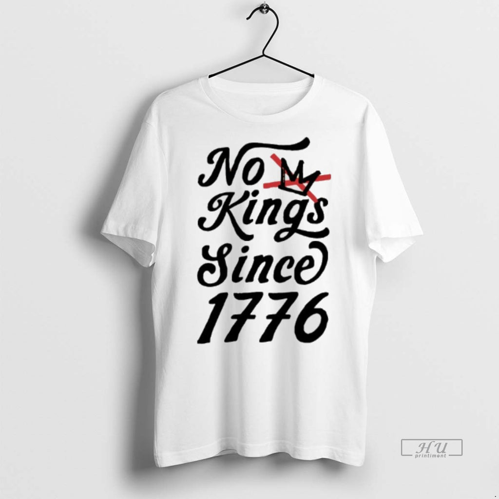 Limited Edition No Kings Since 1776 Tee Shirt Sweater