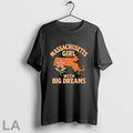 Massachusetts Girl With Big Dreams T Shirts