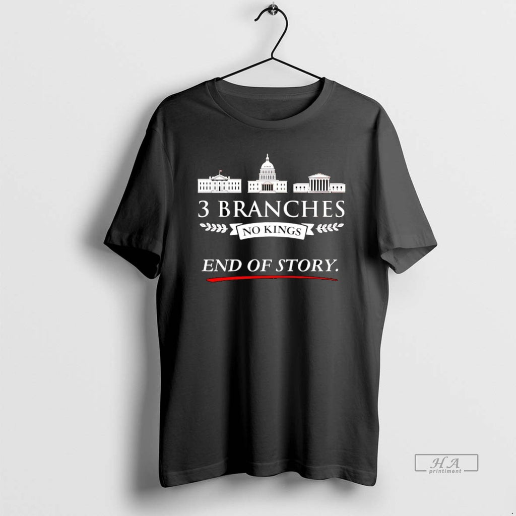 Official 3 Branches No Kings End Of Story