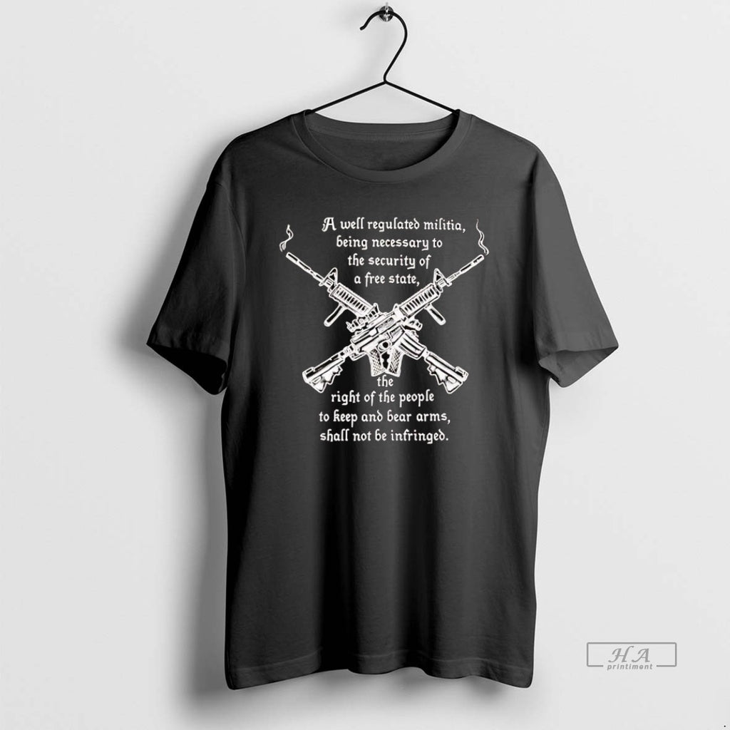 Official A Well Regulated Militia Being Necessary To The Security Of A Free State