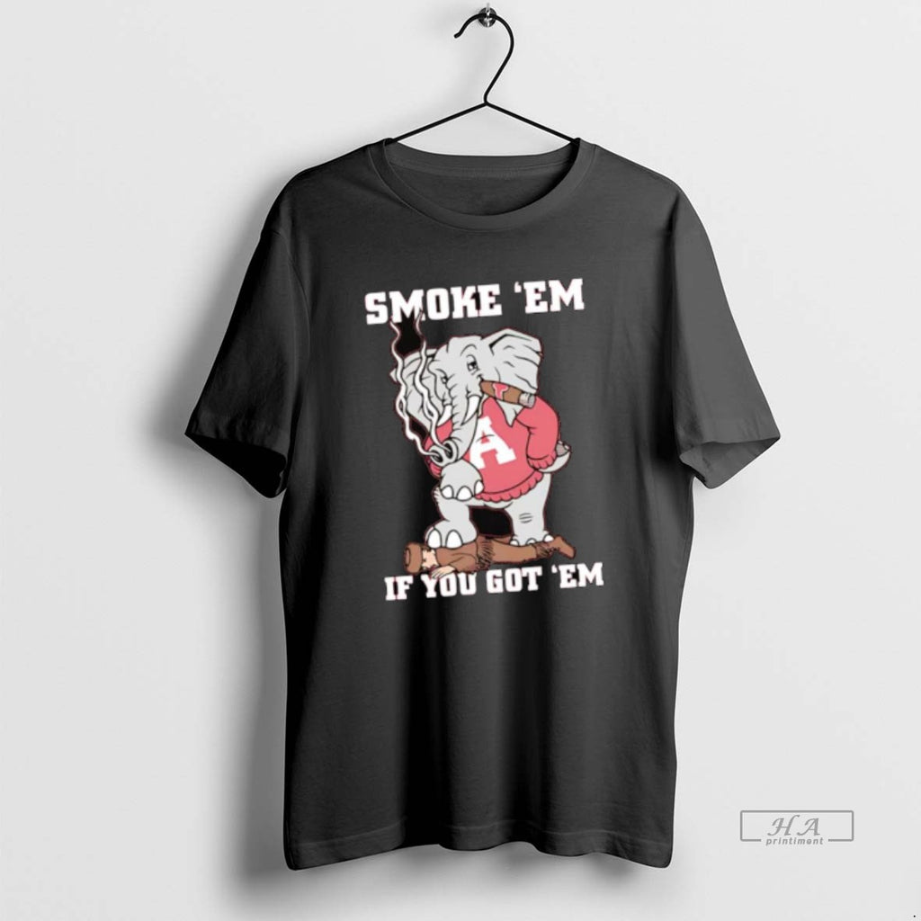 Official Big Al University Of Alabamas Mascot Smoke Em If You Got Em