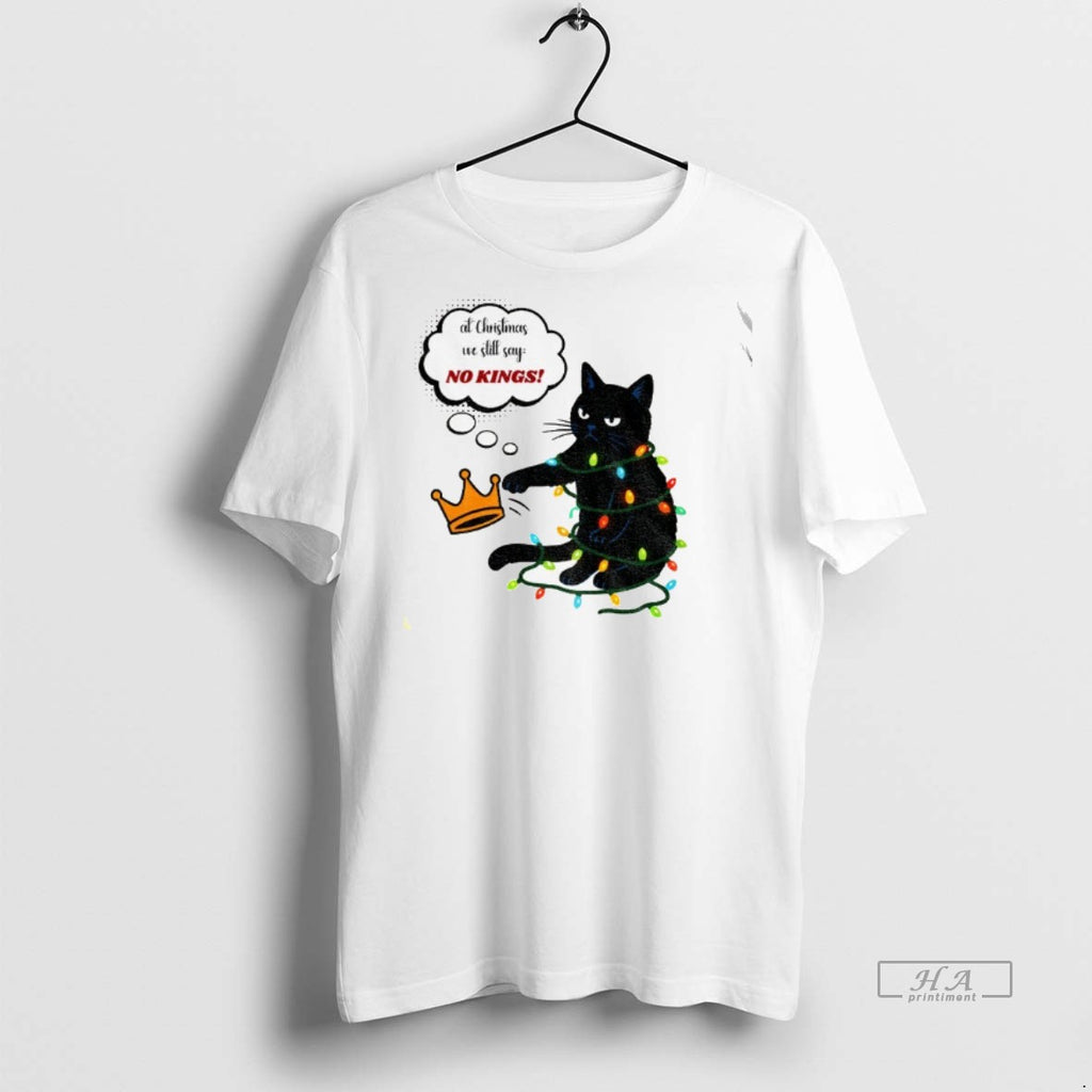 Official Black Cat At Christmas We Still Say No Kings Christmas Shirt