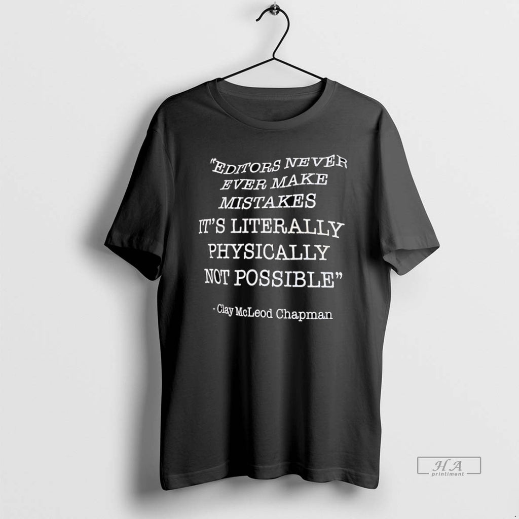 Official Clay Mcleod Chapman Editors Never Ever Make Mistakes