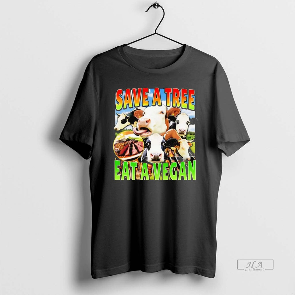 Official Cow Save A Tree Eat A Vegan