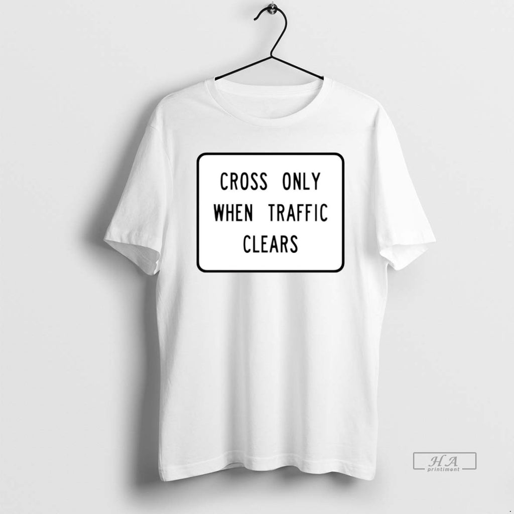Official Cross Only When Traffic Clears