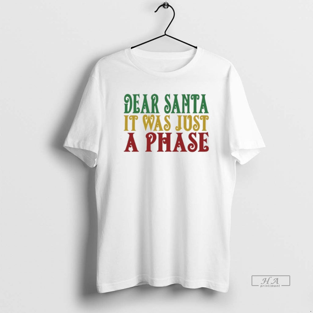 Official Dear Santa It Was Just A Phase Christmas