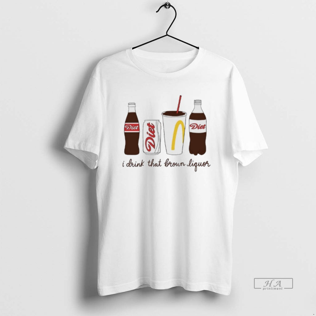 Official Diet I Drink That Brown Liquor