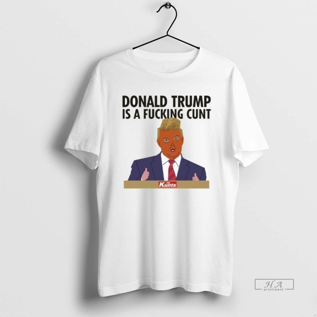Official Donald Trump Is A Fucking Cunt