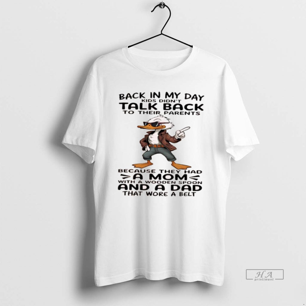 Official Duck Back In My Day Kids Didnt Talk Back To Their Parents