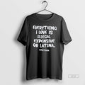 Official Everything I Love Is Illegal Expensive Or Latina Vivetuvida