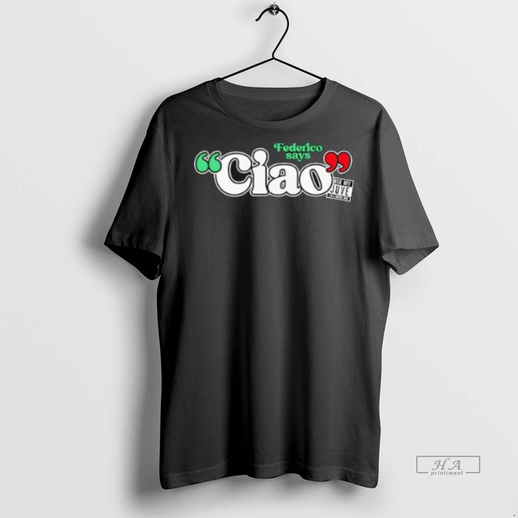 Official Federico Says Ciao Liverpool F Shirt