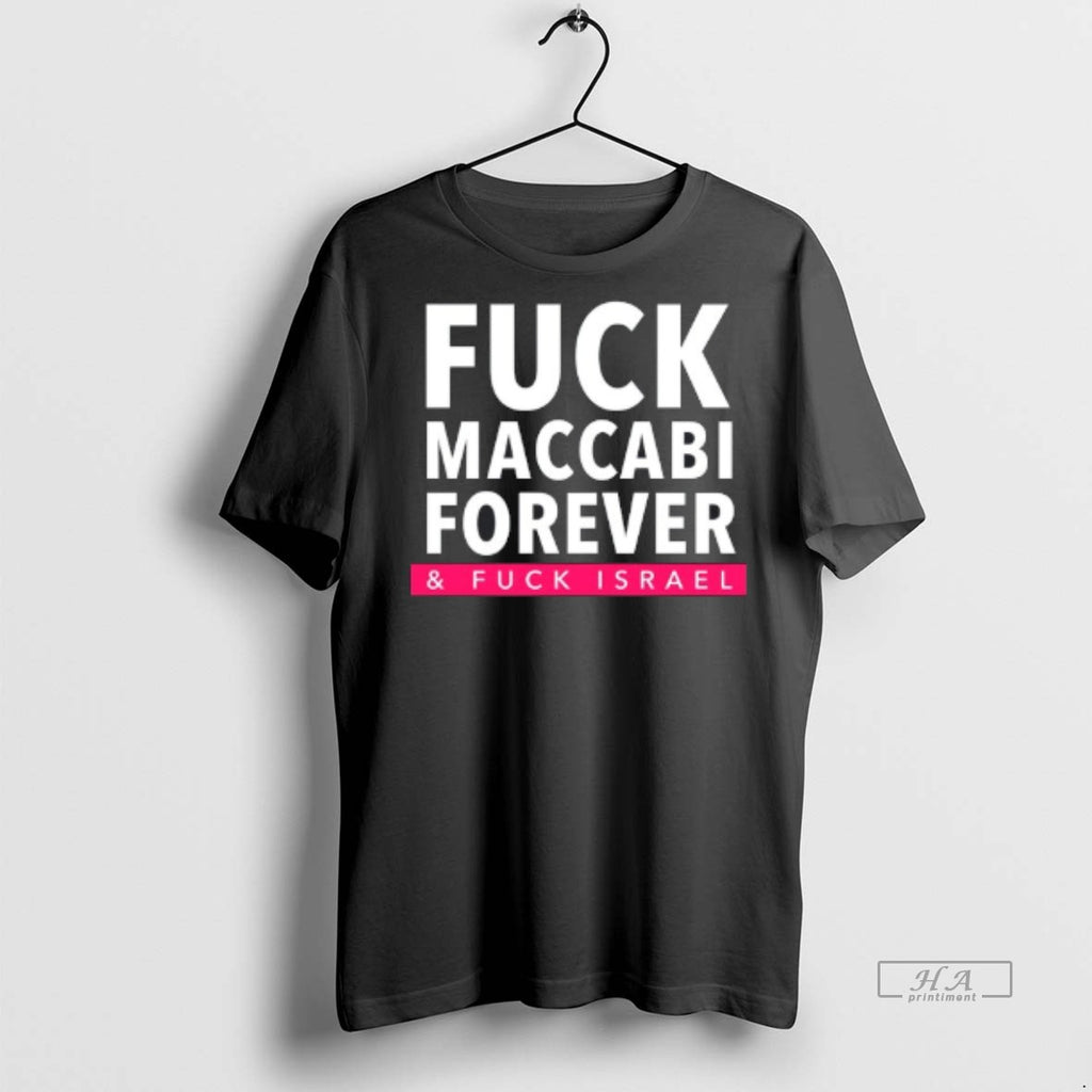 Official Fuck Maccabi Forever And Fuck Israel Shirt