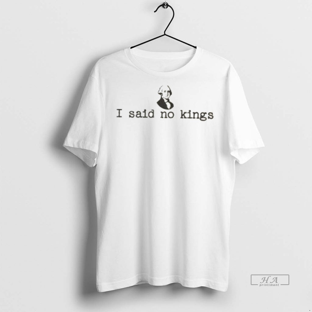 Official George Washington I Said No Kings Shirt